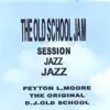 The Original D.J. Old School - The Old School Jam Session Jazz Jazz